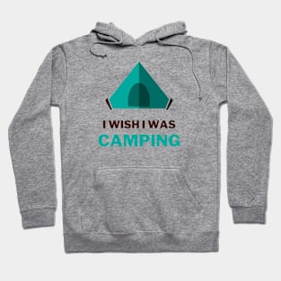 I wish I was camping - tent lover Hoodie